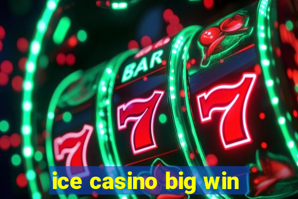 ice casino big win